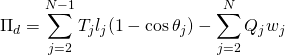 \[ \Pi _d = \sum_{j=2}^{N-1} T_j l_j (1 - \cos {\theta_j}) -  \sum_{j=2}^{N} Q_j w_j \]